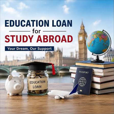Education Loan for Study Abroad: A Complete Guide for Indian Students